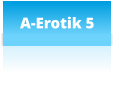 A-Erotik 5