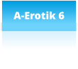 A-Erotik 6