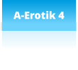 A-Erotik 4