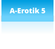 A-Erotik 5